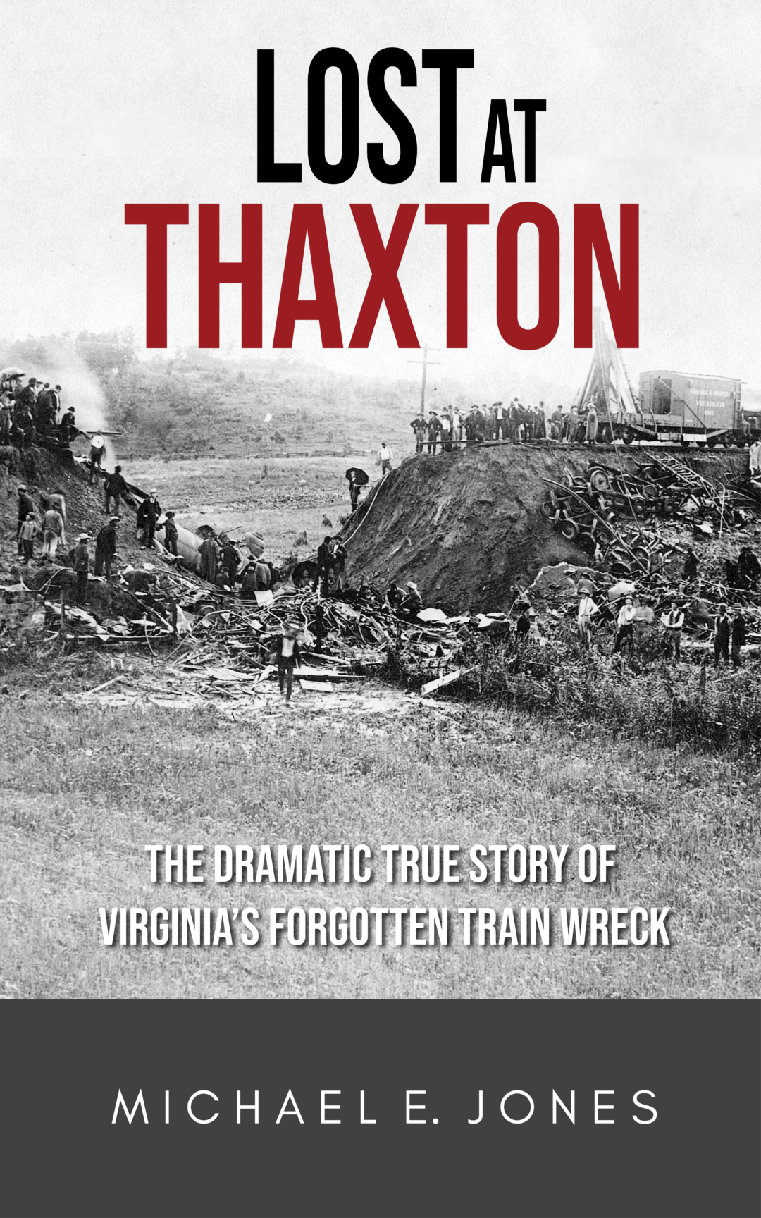 Lost At Thaxton - The Dramatic True Story of Virginia's Forgotten Train Wreck